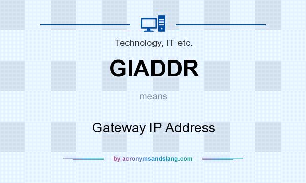 What does GIADDR mean? It stands for Gateway IP Address