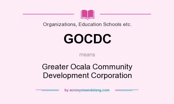 What does GOCDC mean? It stands for Greater Ocala Community Development Corporation
