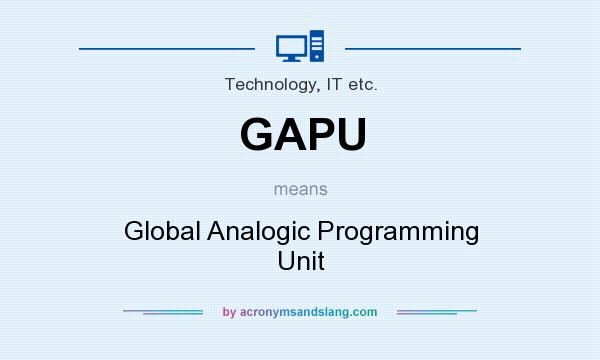 What does GAPU mean? It stands for Global Analogic Programming Unit