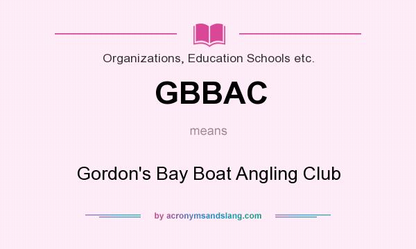 What does GBBAC mean? It stands for Gordon`s Bay Boat Angling Club