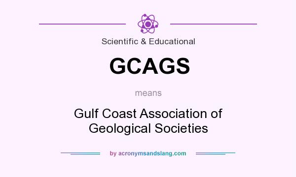 What does GCAGS mean? It stands for Gulf Coast Association of Geological Societies