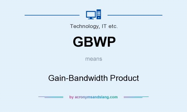 What does GBWP mean? It stands for Gain-Bandwidth Product