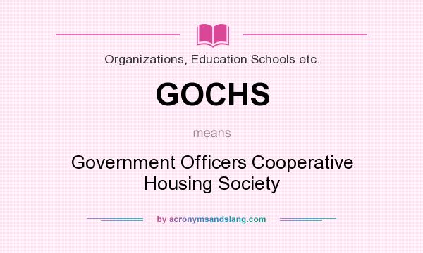 What does GOCHS mean? It stands for Government Officers Cooperative Housing Society