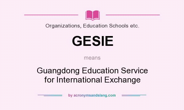 What does GESIE mean? It stands for Guangdong Education Service for International Exchange