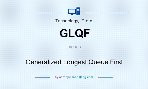 What does GLQF mean? It stands for Generalized Longest Queue First
