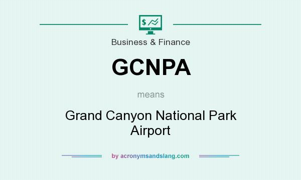 What does GCNPA mean? It stands for Grand Canyon National Park Airport