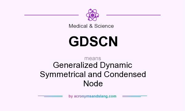 What does GDSCN mean? It stands for Generalized Dynamic Symmetrical and Condensed Node