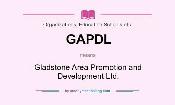 What does GAPDL mean? It stands for Gladstone Area Promotion and Development Ltd.