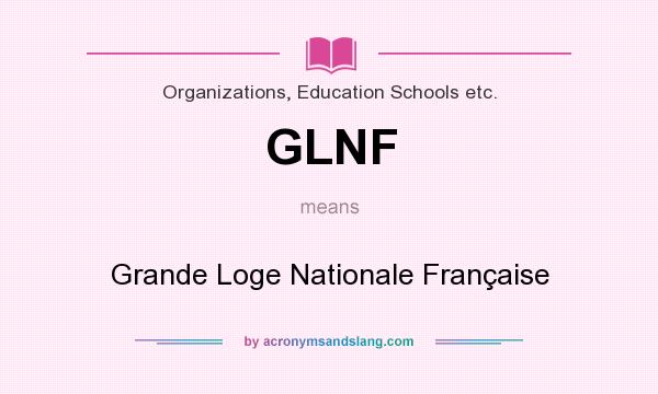 What does GLNF mean? It stands for Grande Loge Nationale Française