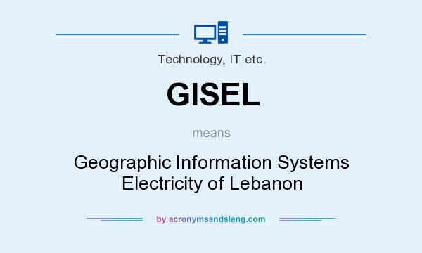 What does GISEL mean? It stands for Geographic Information Systems Electricity of Lebanon
