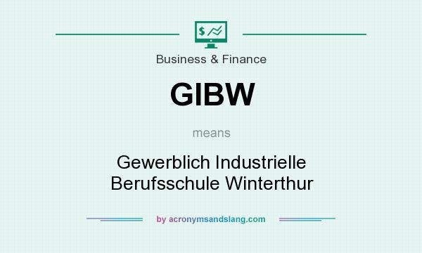 What does GIBW mean? It stands for Gewerblich Industrielle Berufsschule Winterthur
