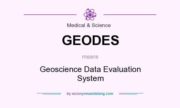 What does GEODES mean? It stands for Geoscience Data Evaluation System