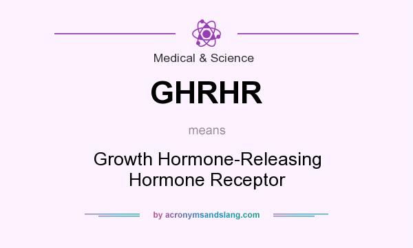 What does GHRHR mean? It stands for Growth Hormone-Releasing Hormone Receptor