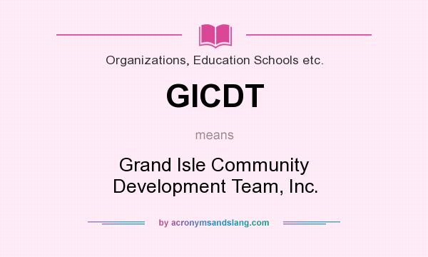 What does GICDT mean? It stands for Grand Isle Community Development Team, Inc.