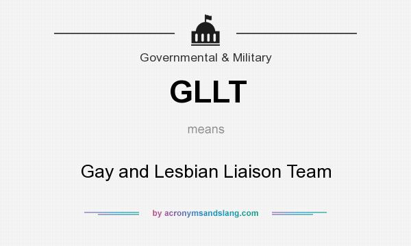 What does GLLT mean? It stands for Gay and Lesbian Liaison Team