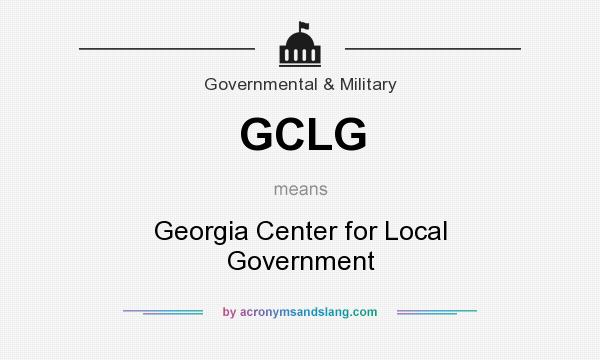 What does GCLG mean? It stands for Georgia Center for Local Government