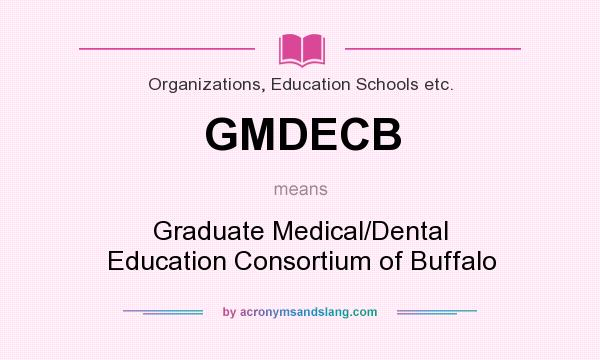 What does GMDECB mean? It stands for Graduate Medical/Dental Education Consortium of Buffalo