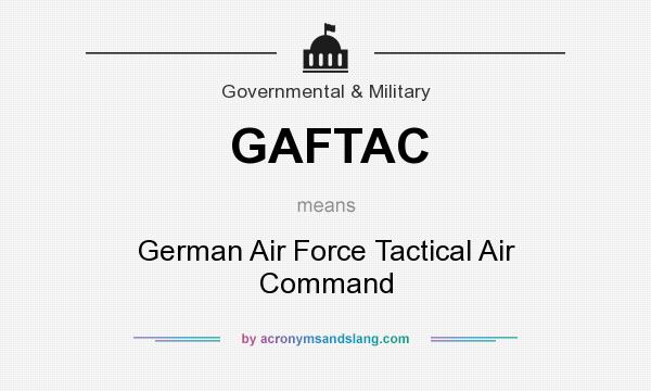 What does GAFTAC mean? It stands for German Air Force Tactical Air Command