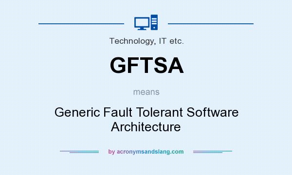 What does GFTSA mean? It stands for Generic Fault Tolerant Software Architecture