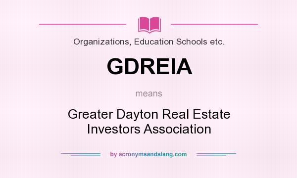 What does GDREIA mean? It stands for Greater Dayton Real Estate Investors Association