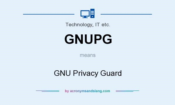 What does GNUPG mean? It stands for GNU Privacy Guard