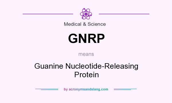 What does GNRP mean? It stands for Guanine Nucleotide-Releasing Protein