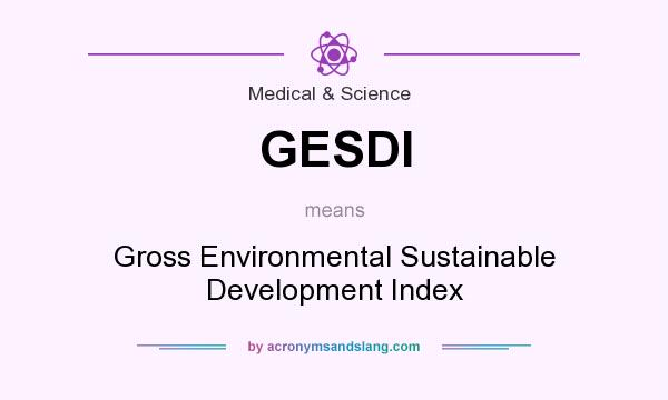 What does GESDI mean? It stands for Gross Environmental Sustainable Development Index