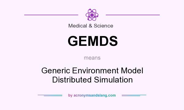 What does GEMDS mean? It stands for Generic Environment Model Distributed Simulation