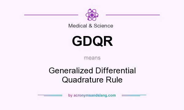 What does GDQR mean? It stands for Generalized Differential Quadrature Rule