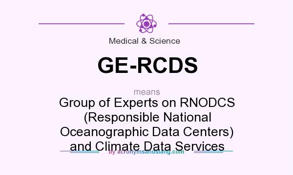 What does GE-RCDS mean? It stands for Group of Experts on RNODCS (Responsible National Oceanographic Data Centers) and Climate Data Services