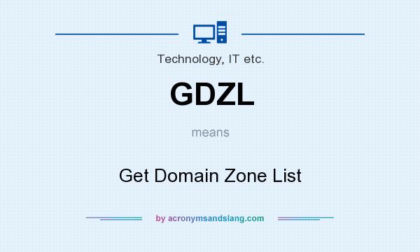 What does GDZL mean? It stands for Get Domain Zone List