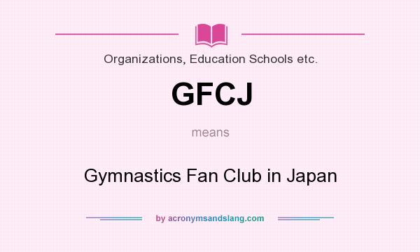 What does GFCJ mean? It stands for Gymnastics Fan Club in Japan