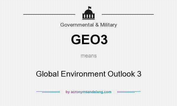 What does GEO3 mean? It stands for Global Environment Outlook 3