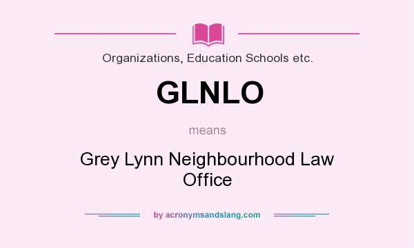 What does GLNLO mean? It stands for Grey Lynn Neighbourhood Law Office