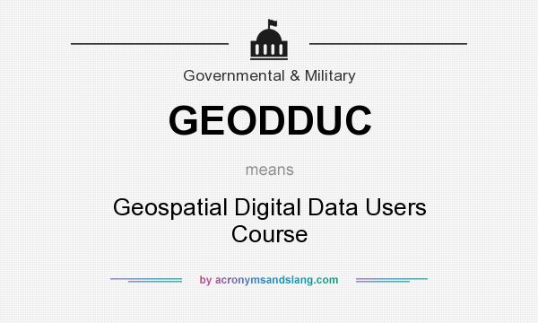 What does GEODDUC mean? It stands for Geospatial Digital Data Users Course