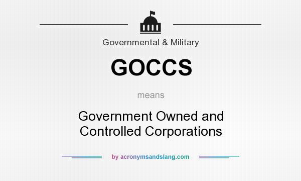 What does GOCCS mean? It stands for Government Owned and Controlled Corporations