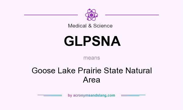 What does GLPSNA mean? It stands for Goose Lake Prairie State Natural Area