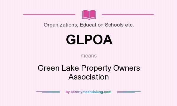 What does GLPOA mean? It stands for Green Lake Property Owners Association
