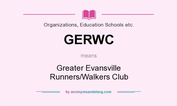What does GERWC mean? It stands for Greater Evansville Runners/Walkers Club