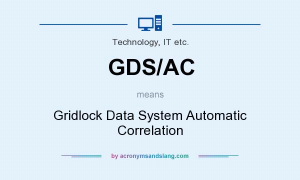 What does GDS/AC mean? It stands for Gridlock Data System Automatic Correlation