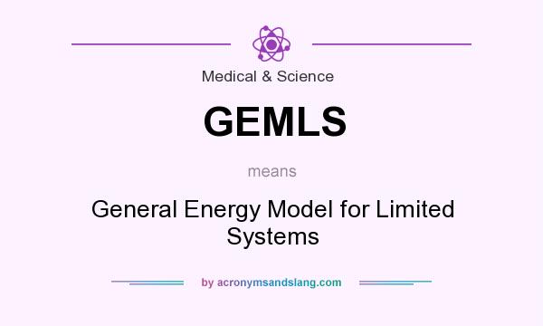 What does GEMLS mean? It stands for General Energy Model for Limited Systems