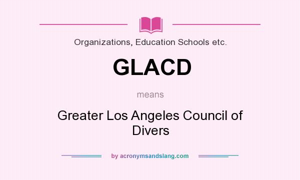 What does GLACD mean? It stands for Greater Los Angeles Council of Divers