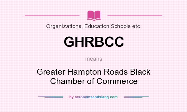 What does GHRBCC mean? It stands for Greater Hampton Roads Black Chamber of Commerce