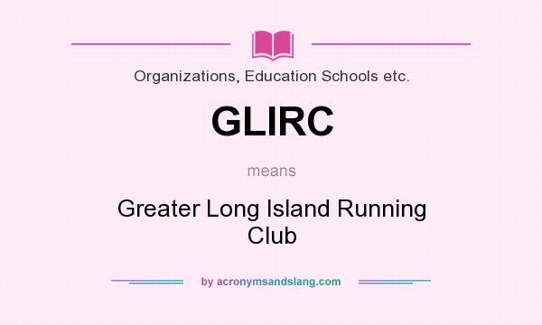 What does GLIRC mean? It stands for Greater Long Island Running Club