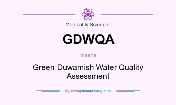 What does GDWQA mean? It stands for Green-Duwamish Water Quality Assessment