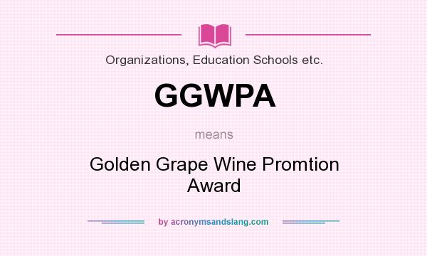 What does GGWPA mean? It stands for Golden Grape Wine Promtion Award