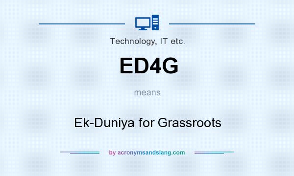 What does ED4G mean? It stands for Ek-Duniya for Grassroots