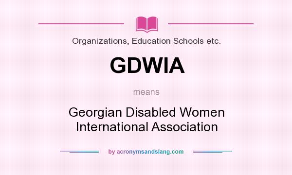 What does GDWIA mean? It stands for Georgian Disabled Women International Association