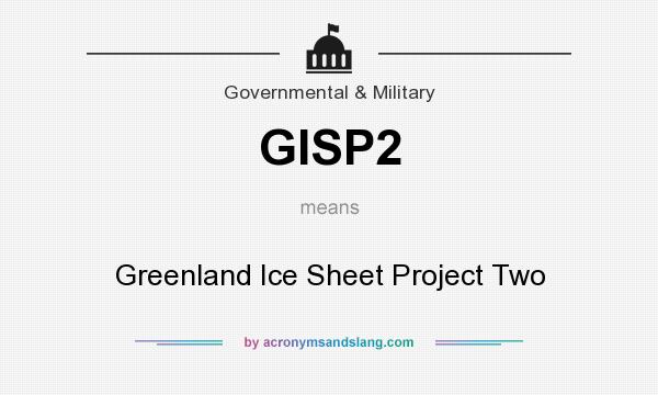 What does GISP2 mean? It stands for Greenland Ice Sheet Project Two