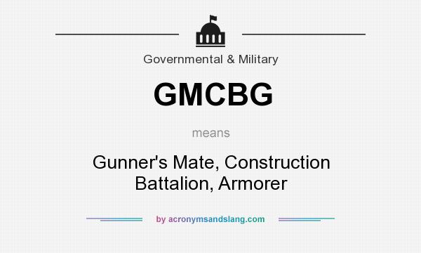 What does GMCBG mean? It stands for Gunner`s Mate, Construction Battalion, Armorer